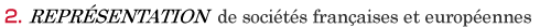 2.REPRÉSENTATION de sociétés françaises et européennes 2.REPRÉSENTATION de sociétés françaises et européennes