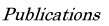 Publications Publications